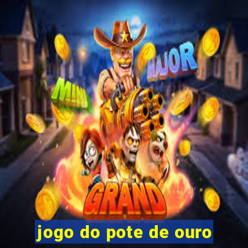 jogo do pote de ouro