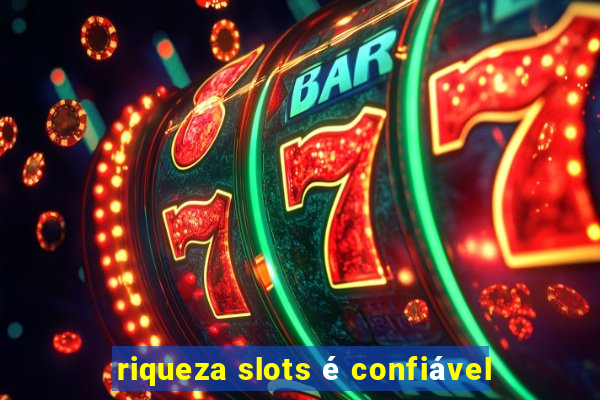 riqueza slots é confiável