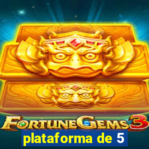 plataforma de 5