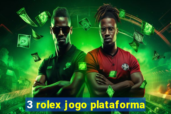 3 rolex jogo plataforma