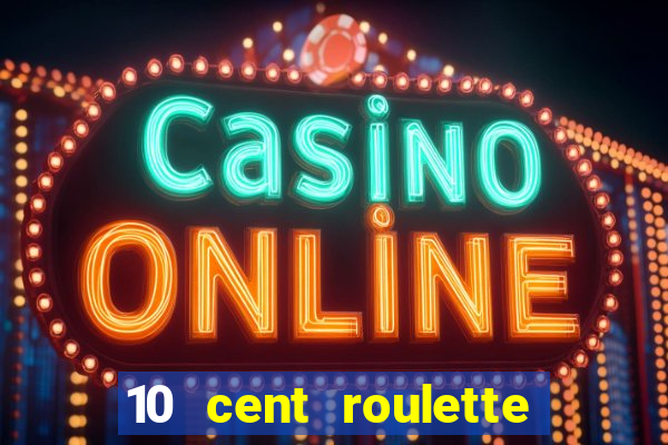 10 cent roulette online casinos