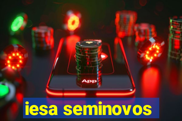 iesa seminovos