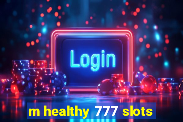 m healthy 777 slots