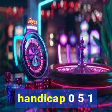 handicap 0 5 1