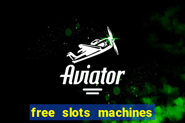 free slots machines no download