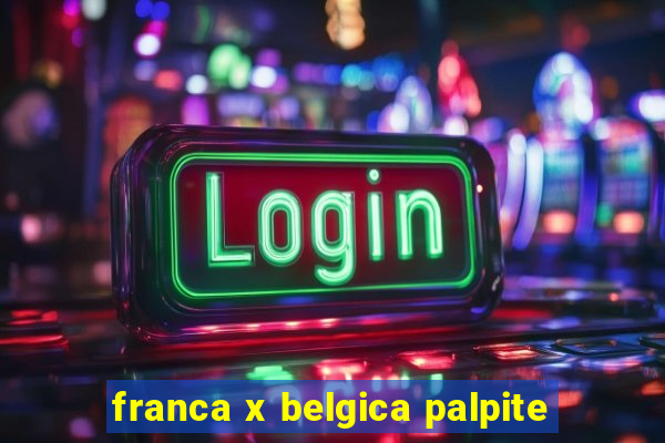 franca x belgica palpite