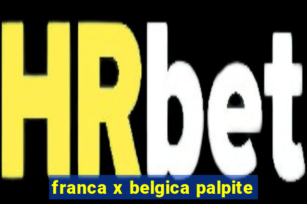 franca x belgica palpite