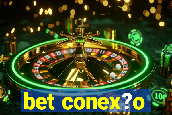 bet conex?o