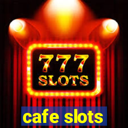 cafe slots