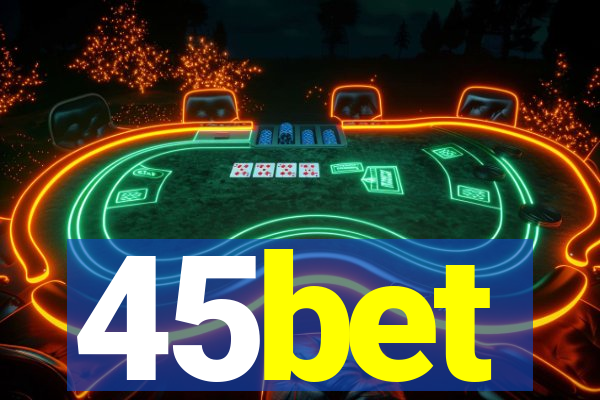 45bet