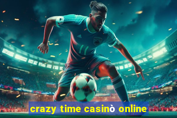 crazy time casinò online