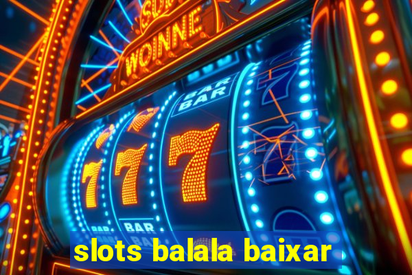 slots balala baixar