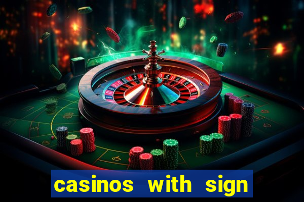 casinos with sign up bonus