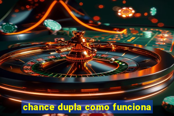 chance dupla como funciona