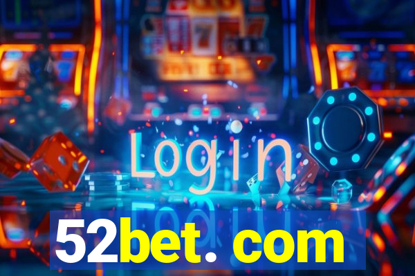 52bet. com