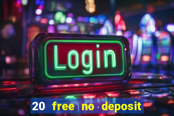 20 free no deposit casino slots