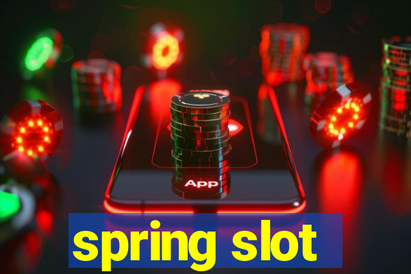 spring slot