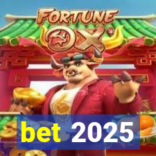 bet 2025