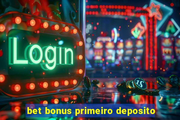 bet bonus primeiro deposito