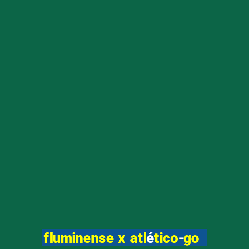 fluminense x atlético-go