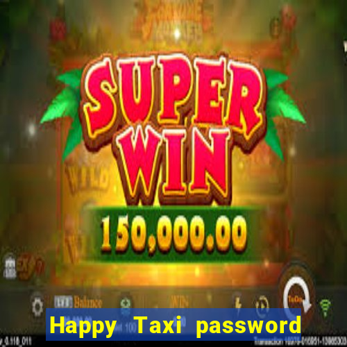 Happy Taxi password road 96 road 96 happy taxi security