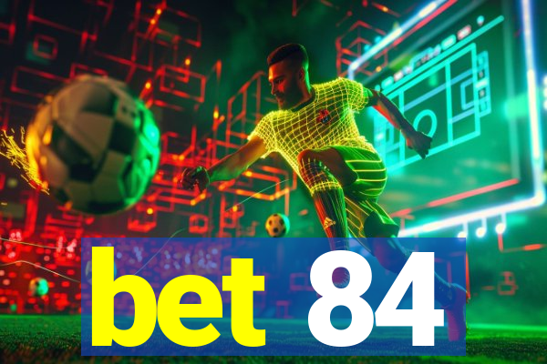 bet 84