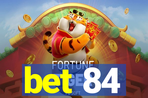 bet 84