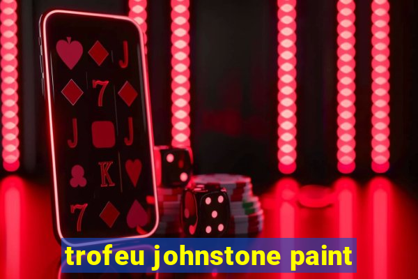 trofeu johnstone paint