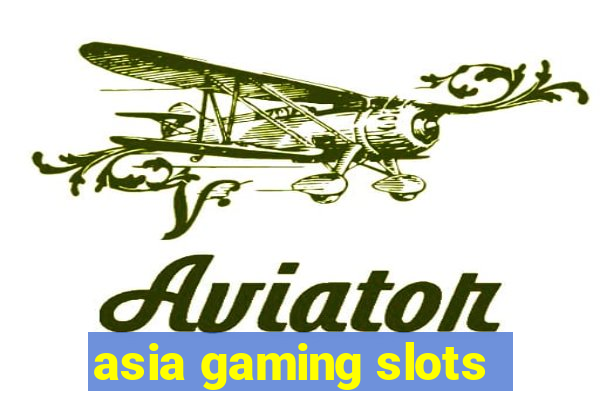 asia gaming slots