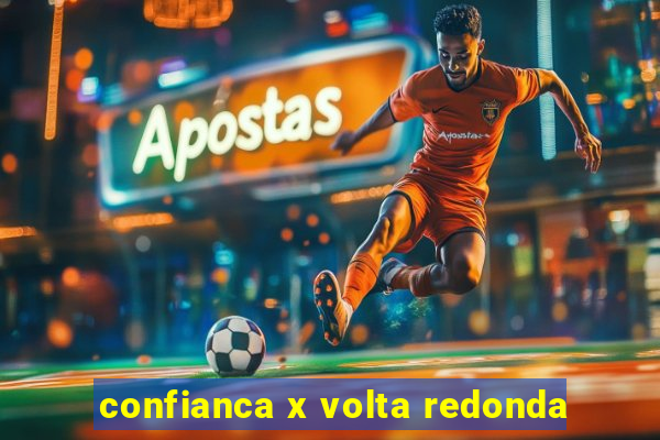 confianca x volta redonda