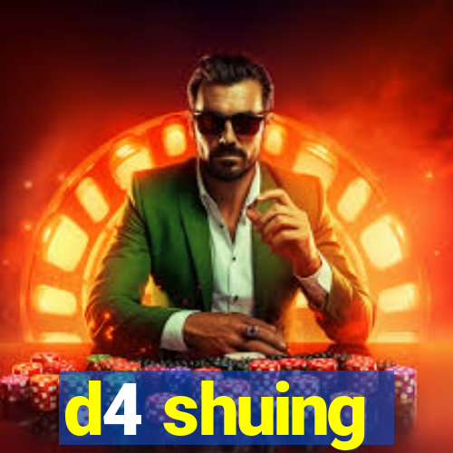 d4 shuing