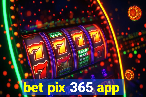 bet pix 365 app