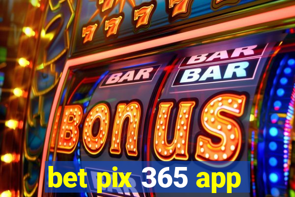 bet pix 365 app