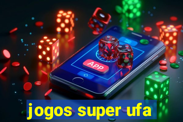 jogos super ufa