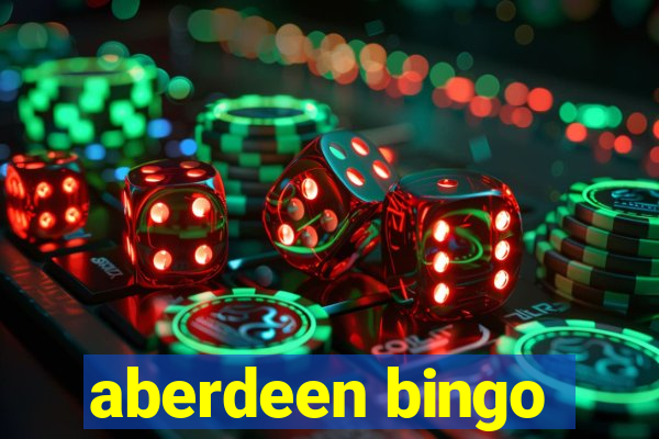 aberdeen bingo