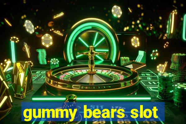 gummy bears slot