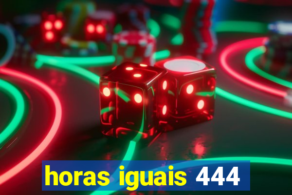 horas iguais 444