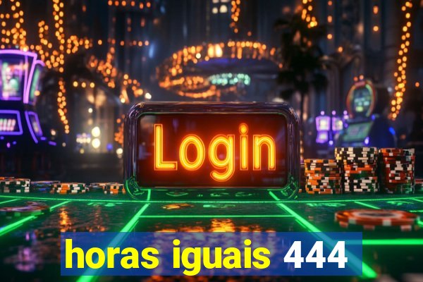 horas iguais 444