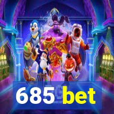 685 bet