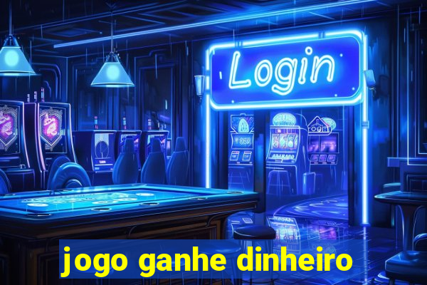 jogo ganhe dinheiro