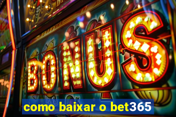 como baixar o bet365