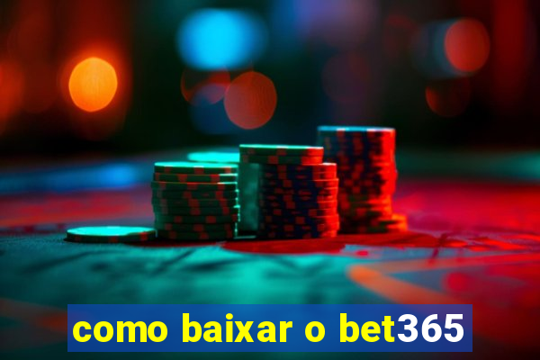 como baixar o bet365