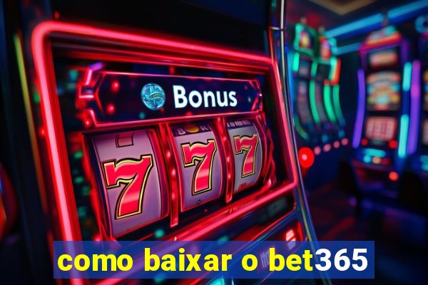 como baixar o bet365