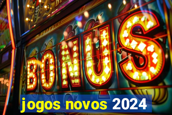 jogos novos 2024