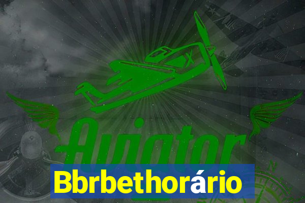 Bbrbethorário