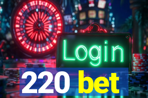 220 bet