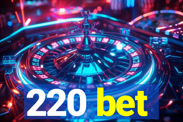 220 bet