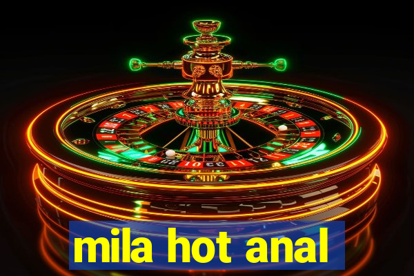 mila hot anal