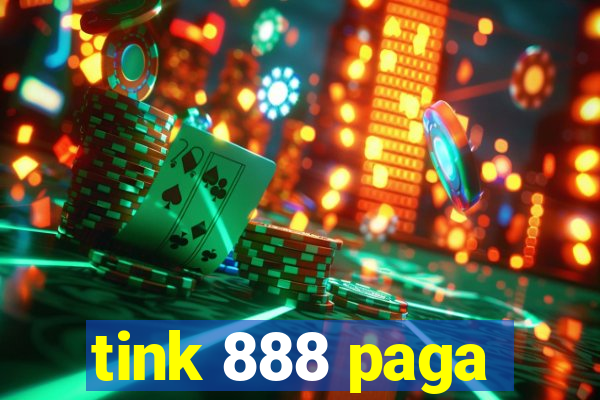 tink 888 paga