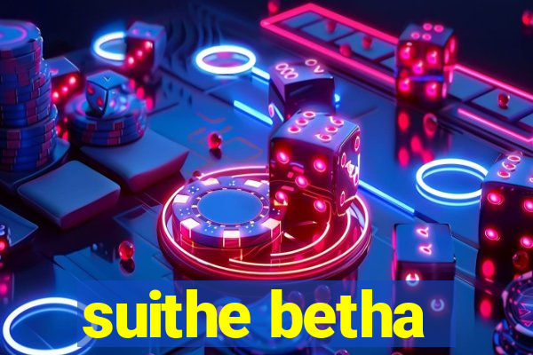 suithe betha